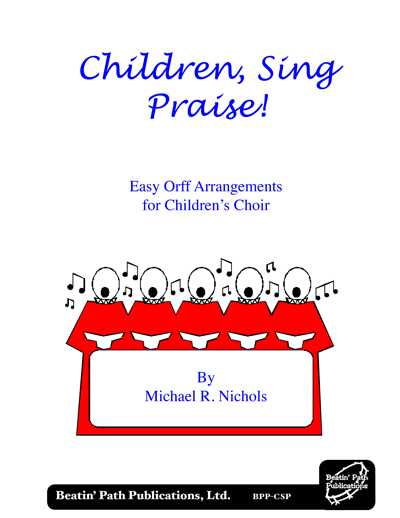 Children, Sing Praise! by Michael R. Nichols