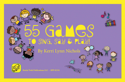 55 Games to Sing, Say, and Play! by Kerri Lynn Nichols